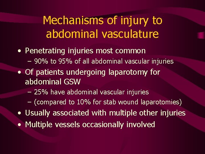 Mechanisms of injury to abdominal vasculature • Penetrating injuries most common – 90% to