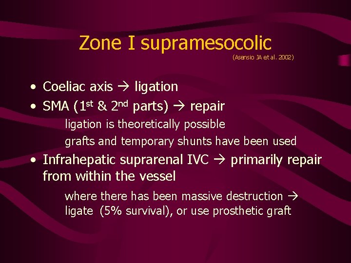 Zone I supramesocolic (Asensio JA et al. 2002) • Coeliac axis ligation • SMA