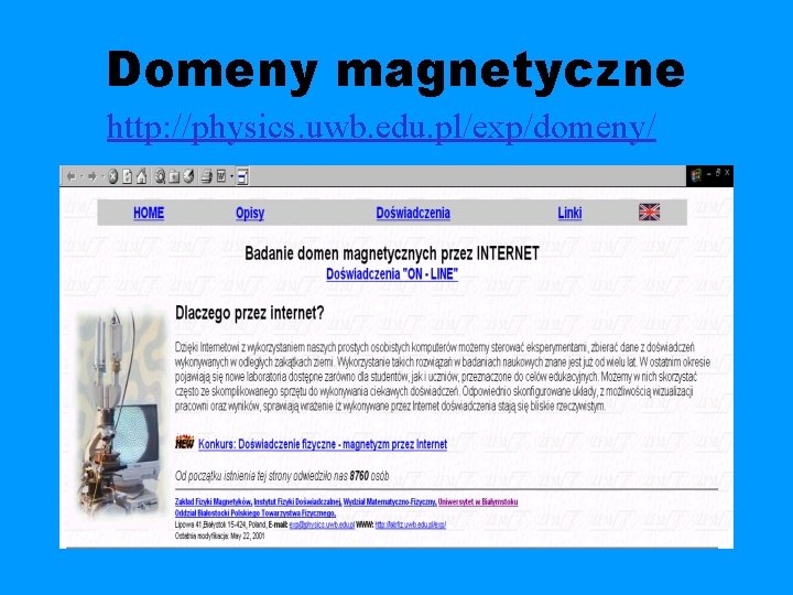 Domeny magnetyczne http: //physics. uwb. edu. pl/exp/domeny/ 