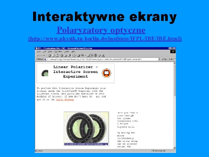 Interaktywne ekrany Polaryzatory optyczne (http: //www. physik. tu-berlin. de/institute/IFPL/IBE. html) 