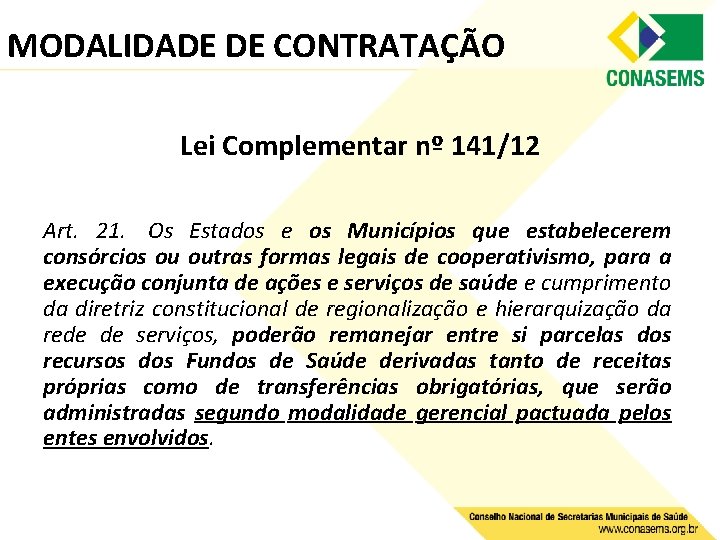 MODALIDADE DE CONTRATAÇÃO Lei Complementar nº 141/12 Art. 21. Os Estados e os Municípios