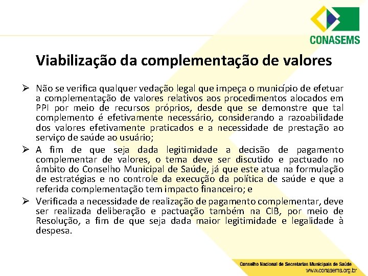 Viabilização da complementação de valores Ø Não se verifica qualquer vedação legal que impeça