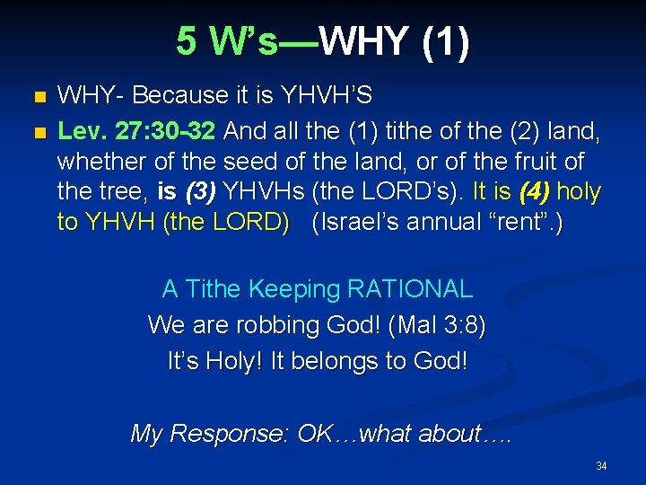 5 W’s—WHY (1) WHY- Because it is YHVH’S Lev. 27: 30 -32 And all