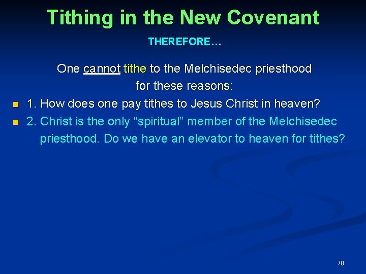 Tithing in the New Covenant THEREFORE… One cannot tithe to the Melchisedec priesthood for