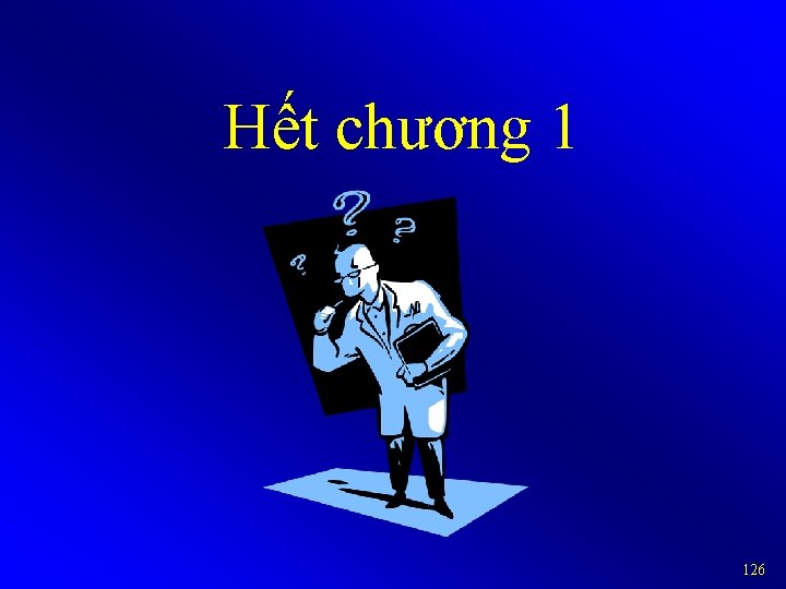 Hết chương 1 126 