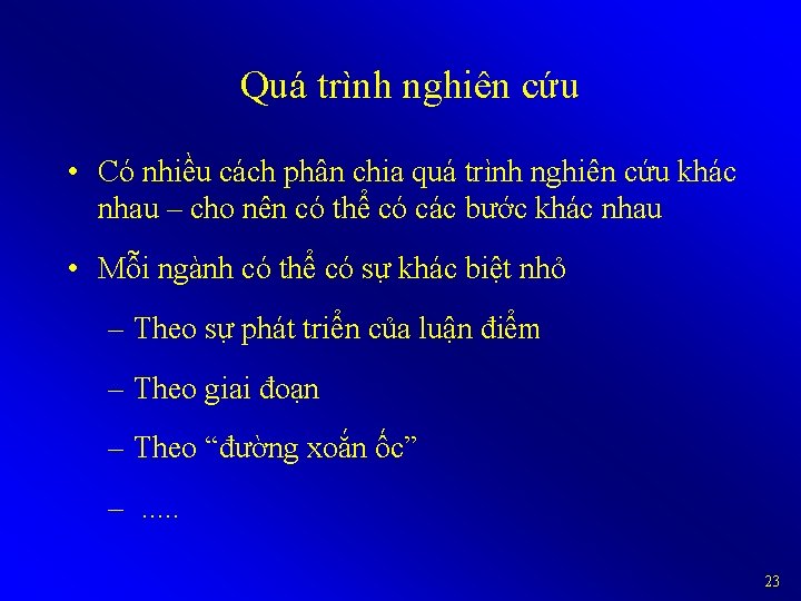 Quá trình nghiên cứu • Có nhiều cách phân chia quá trình nghiên cứu