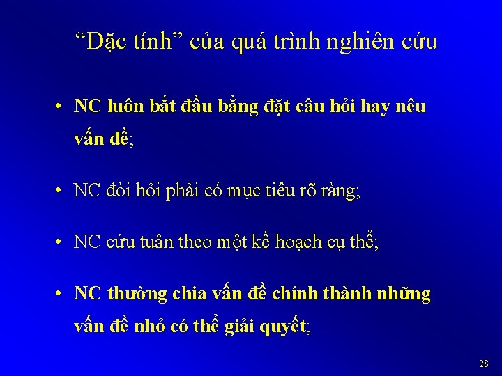 “Đặc tính” của quá trình nghiên cứu • NC luôn bắt đầu bằng đặt