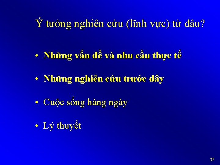 Ý tưởng nghiên cứu (lĩnh vực) từ đâu? • Những vấn đề và nhu