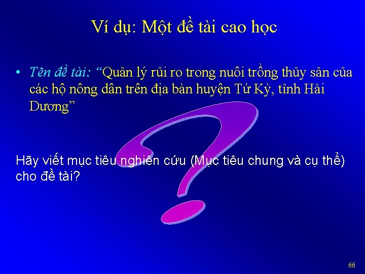 Ví dụ: Một đề tài cao học • Tên đề tài: “Quản lý rủi