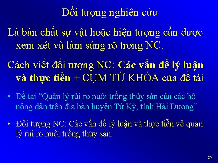 Đối tượng nghiên cứu Là bản chất sự vật hoặc hiện tượng cần được