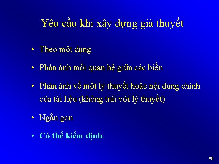 Yêu cầu khi xây dựng giả thuyết • Theo một dạng • Phản ánh