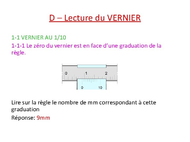 D – Lecture du VERNIER 1 -1 VERNIER AU 1/10 1 -1 -1 Le