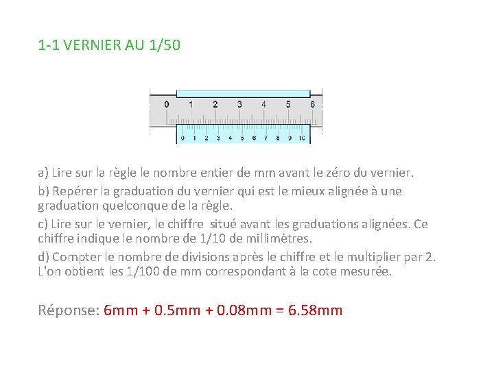 1 -1 VERNIER AU 1/50 a) Lire sur la règle le nombre entier de