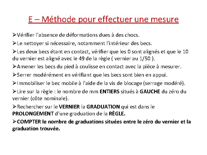 E – Méthode pour effectuer une mesure ØVérifier l’absence de déformations dues à des