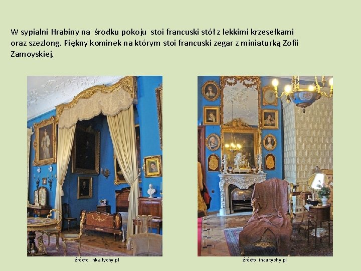 W sypialni Hrabiny na środku pokoju stoi francuski stół z lekkimi krzesełkami oraz szezlong.