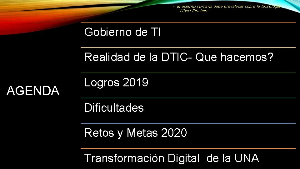 - El espíritu humano debe prevalecer sobre la tecnología. - Albert Einstein. Gobierno de