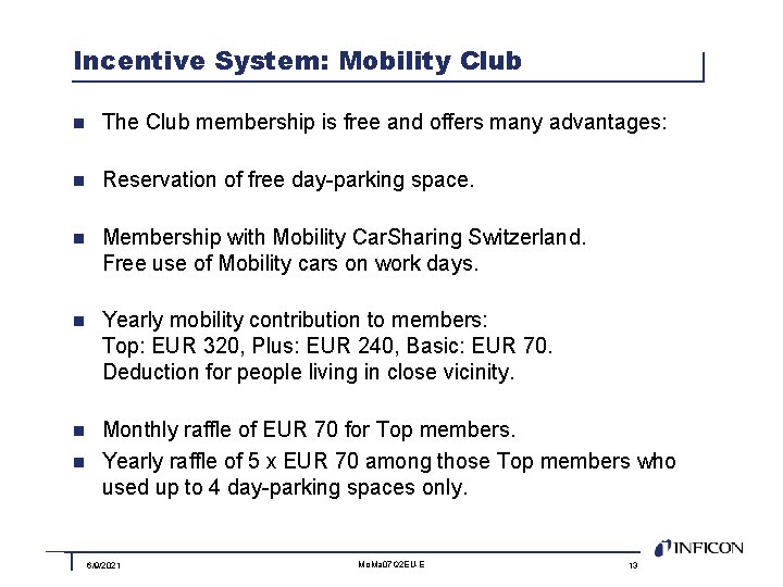 Incentive System: Mobility Club n The Club membership is free and offers many advantages: