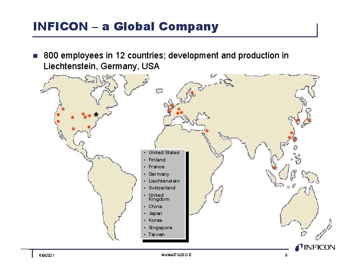 INFICON – a Global Company n 800 employees in 12 countries; development and production