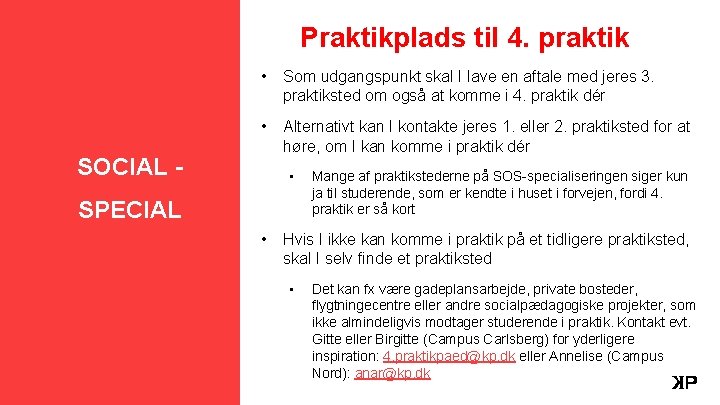 Praktikplads til 4. praktik • Som udgangspunkt skal I lave en aftale med jeres