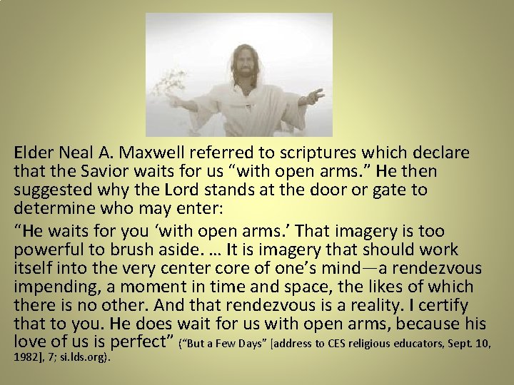 Elder Neal A. Maxwell referred to scriptures which declare that the Savior waits for