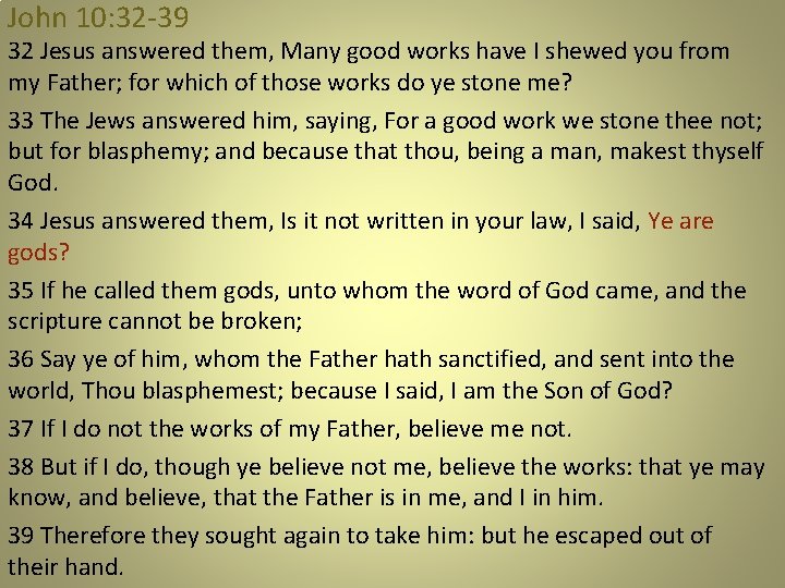 John 10: 32 -39 32 Jesus answered them, Many good works have I shewed