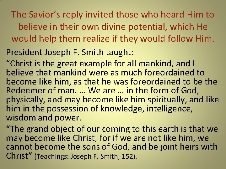 The Savior’s reply invited those who heard Him to believe in their own divine