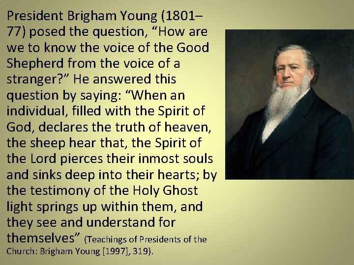 President Brigham Young (1801– 77) posed the question, “How are we to know the