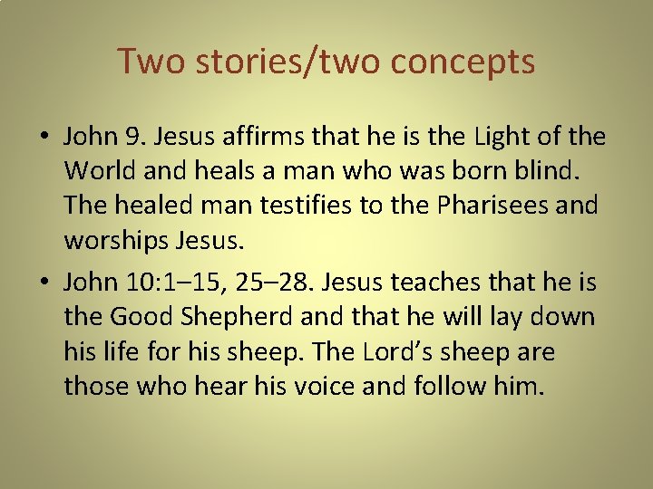 Two stories/two concepts • John 9. Jesus affirms that he is the Light of