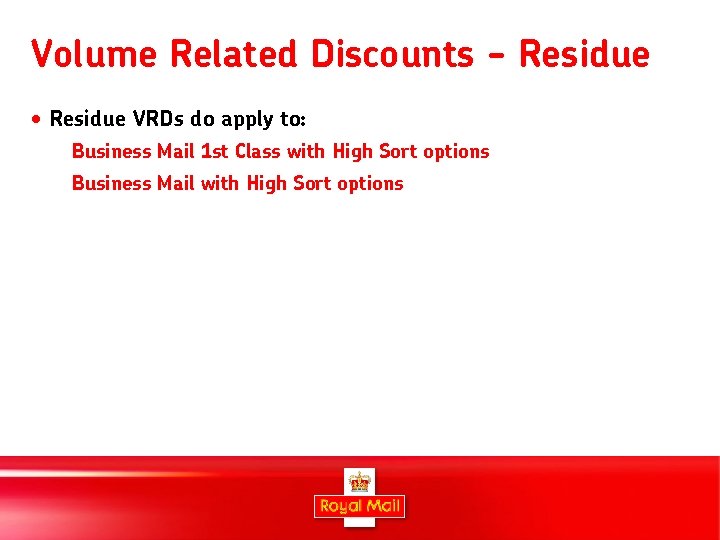 Volume Related Discounts - Residue • Residue VRDs do apply to: Business Mail 1
