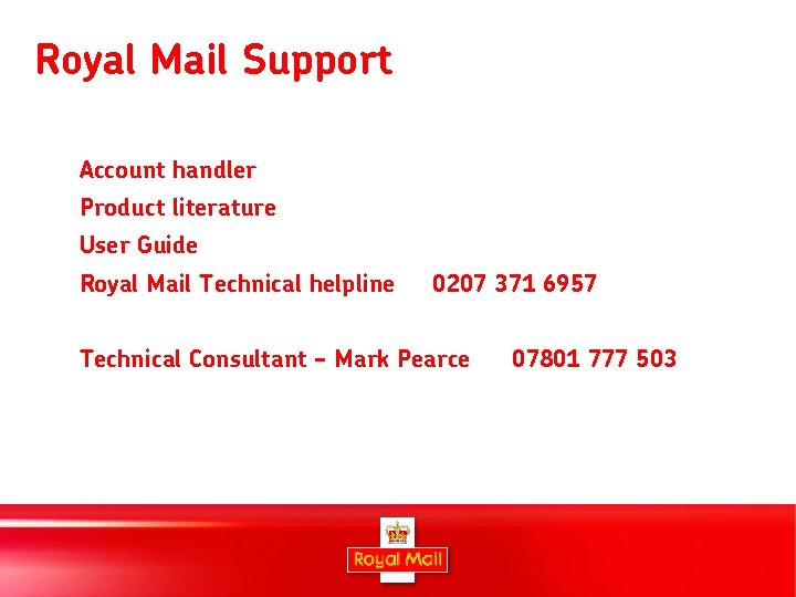 Royal Mail Support Account handler Product literature User Guide Royal Mail Technical helpline 0207