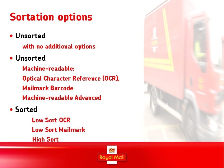Sortation options • Unsorted with no additional options • Unsorted Machine-readable; Optical Character Reference