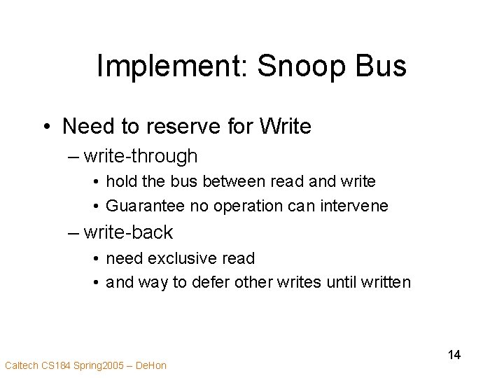 Implement: Snoop Bus • Need to reserve for Write – write-through • hold the