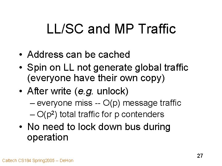 LL/SC and MP Traffic • Address can be cached • Spin on LL not