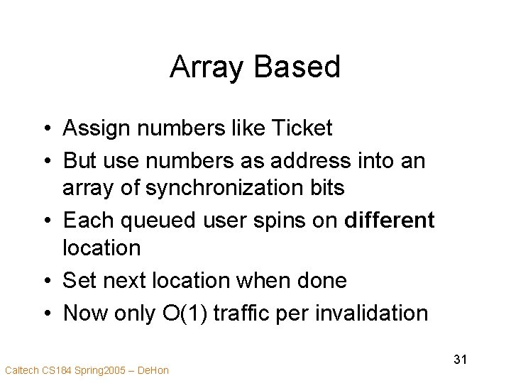 Array Based • Assign numbers like Ticket • But use numbers as address into