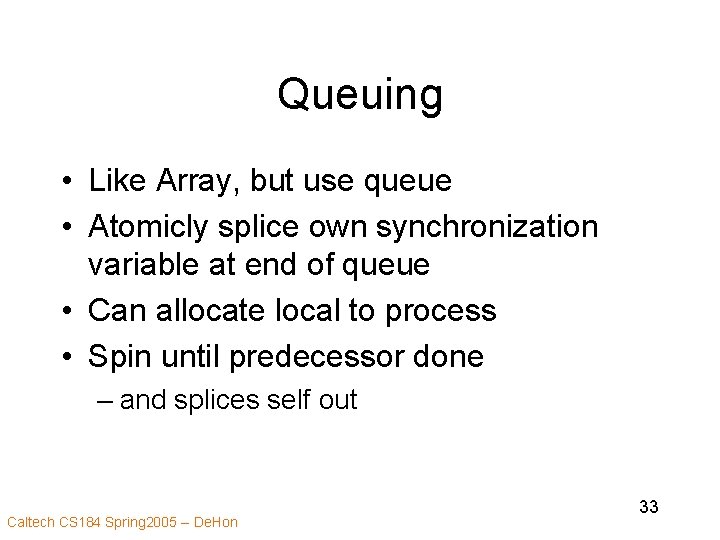 Queuing • Like Array, but use queue • Atomicly splice own synchronization variable at