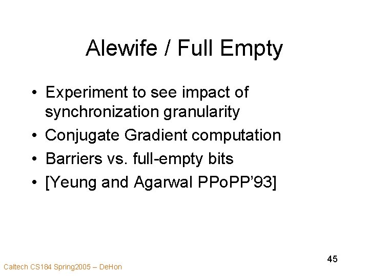 Alewife / Full Empty • Experiment to see impact of synchronization granularity • Conjugate