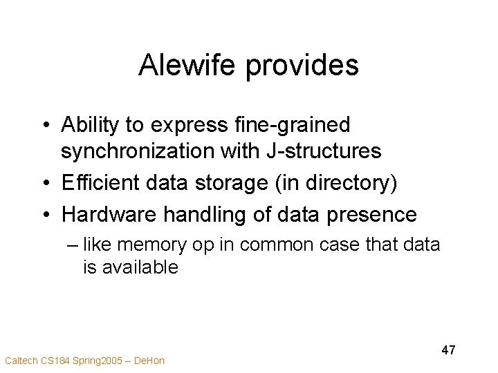 Alewife provides • Ability to express fine-grained synchronization with J-structures • Efficient data storage