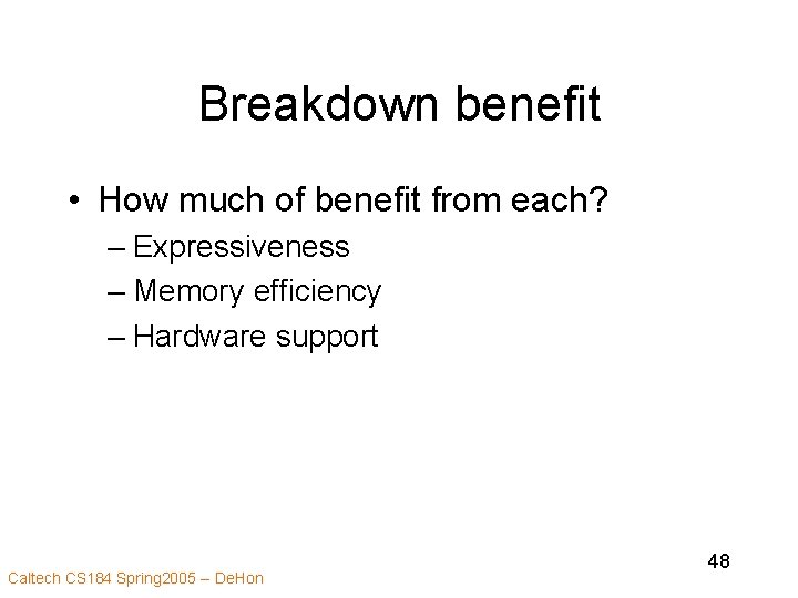 Breakdown benefit • How much of benefit from each? – Expressiveness – Memory efficiency