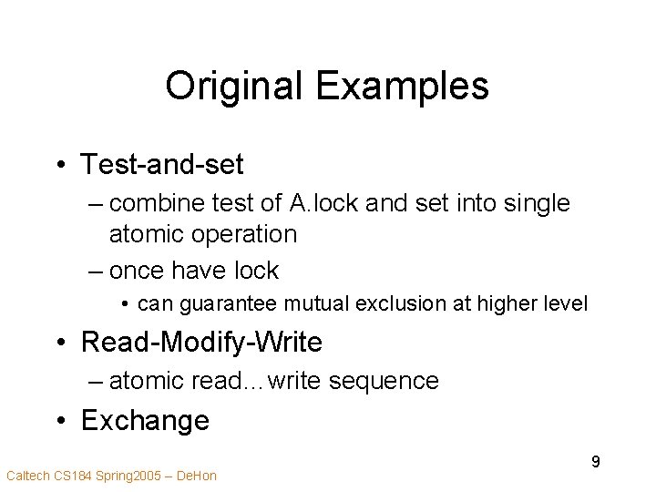 Original Examples • Test-and-set – combine test of A. lock and set into single