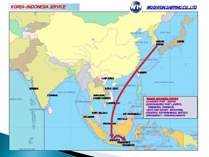 KOREA-INDONESIA SERVICE WOOHYUN SHIPPING CO. , LTD MASAN BUSAN JAPAN TAIWAN HAIPHONG MUMBAI DUNG