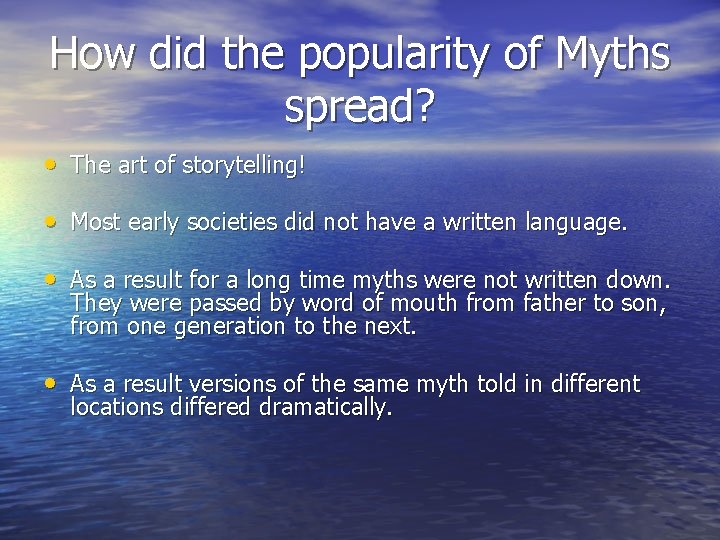 How did the popularity of Myths spread? • The art of storytelling! • Most