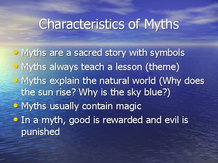 Characteristics of Myths • Myths are a sacred story with symbols • Myths always