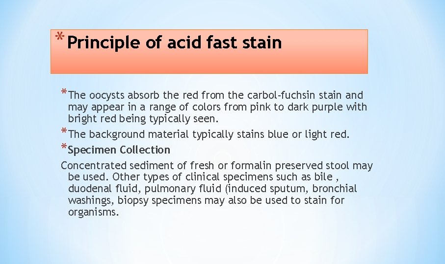 * Principle of acid fast stain *The oocysts absorb the red from the carbol-fuchsin