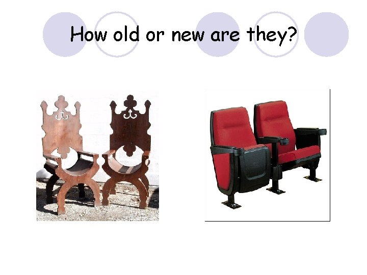 How old or new are they? 