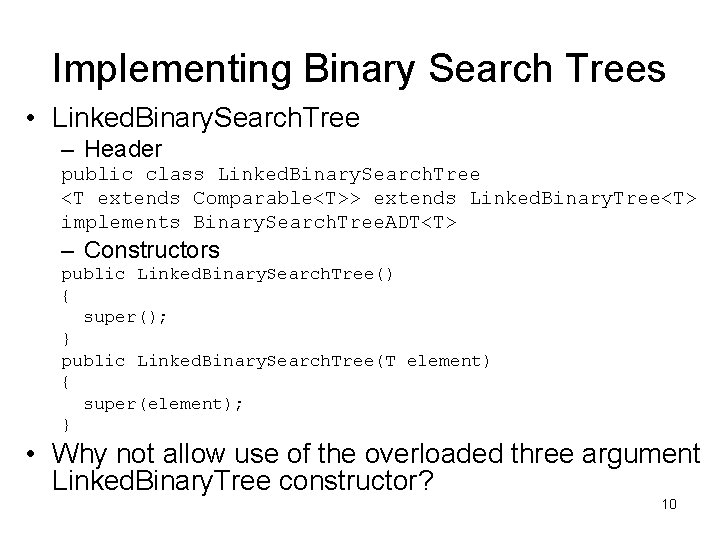 Implementing Binary Search Trees • Linked. Binary. Search. Tree – Header public class Linked.