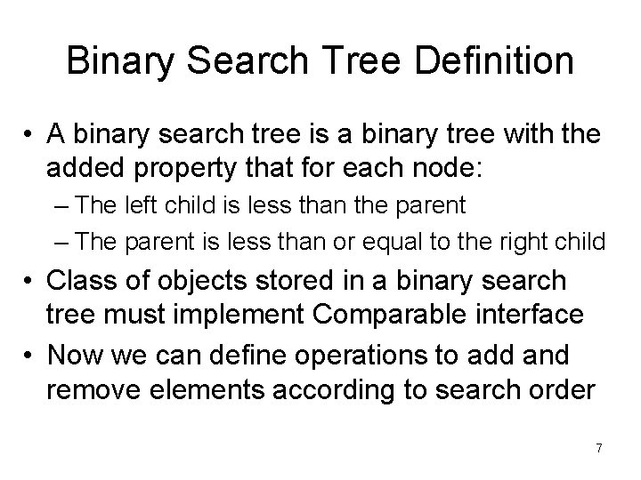 Binary Search Tree Definition • A binary search tree is a binary tree with