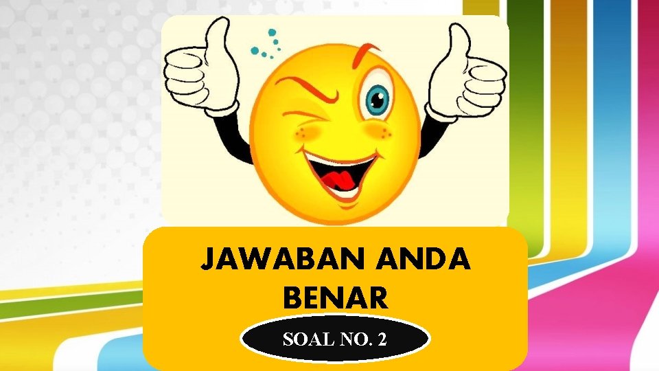 JAWABAN ANDA BENAR SOAL NO. 2 