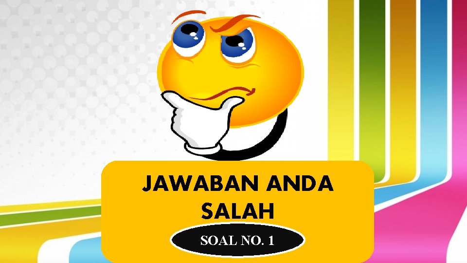 JAWABAN ANDA SALAH SOAL NO. 1 