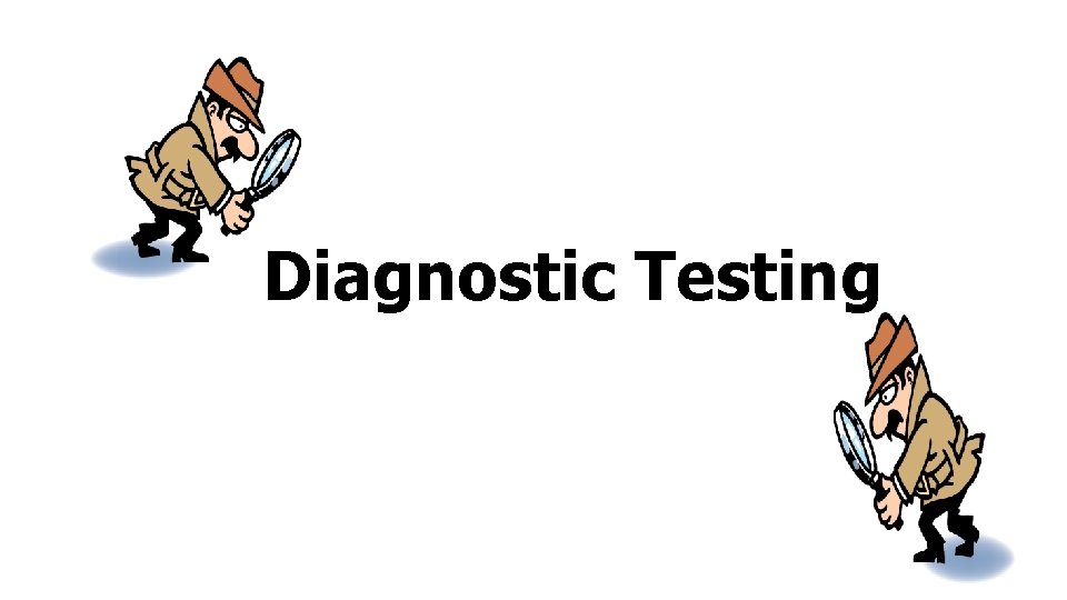 Diagnostic Testing 