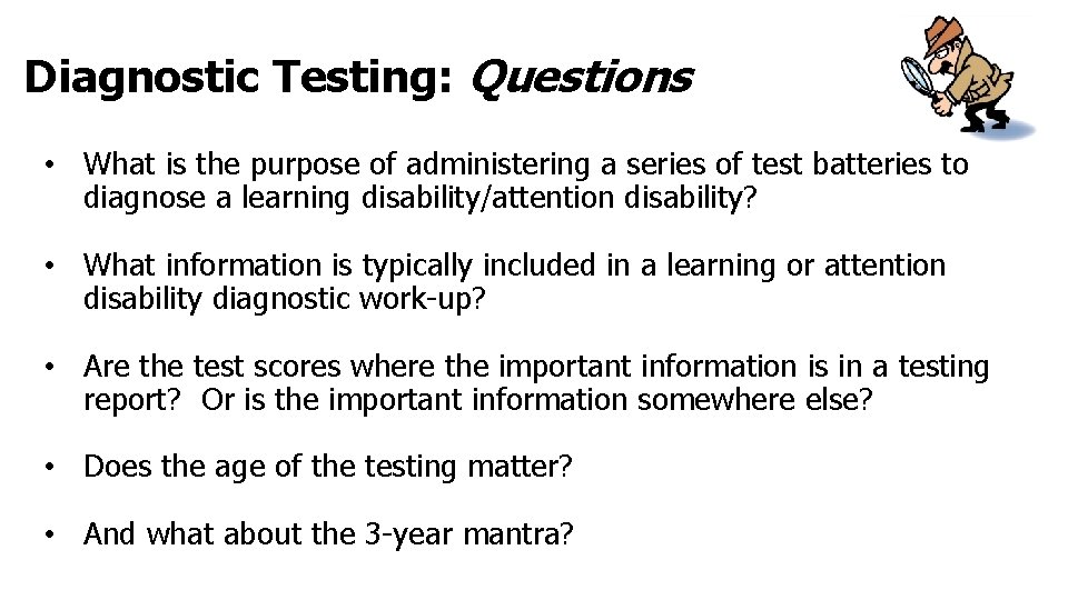 Diagnostic Testing: Questions • What is the purpose of administering a series of test
